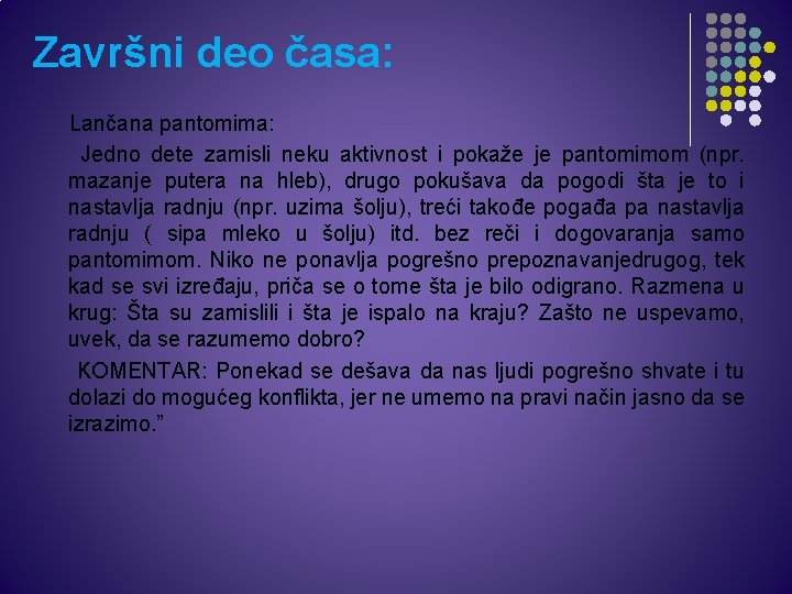 Završni deo časa: Lančana pantomima: Jedno dete zamisli neku aktivnost i pokaže je pantomimom