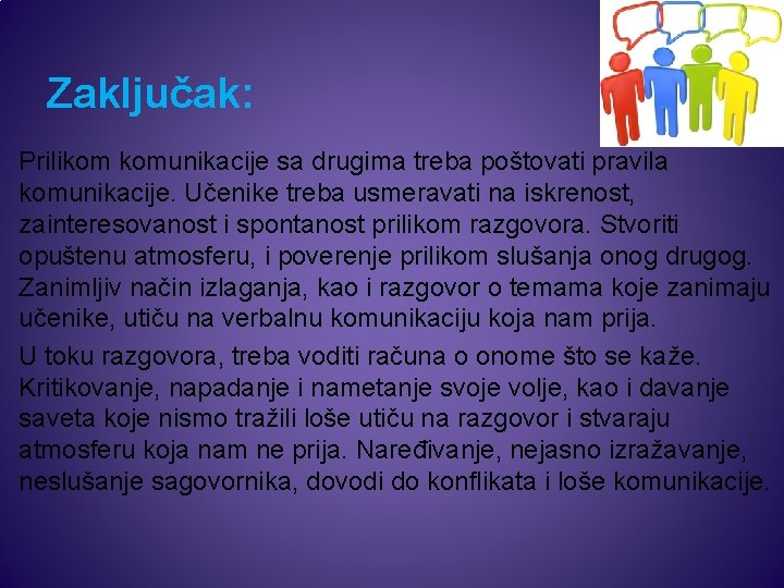 Zaključak: Prilikom komunikacije sa drugima treba poštovati pravila komunikacije. Učenike treba usmeravati na iskrenost,