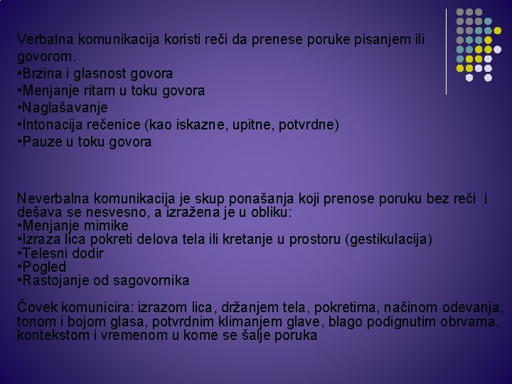 Verbalna komunikacija koristi reči da prenese poruke pisanjem ili govorom. • Brzina i glasnost