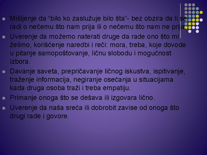 l l l Mišljenje da “bilo ko zaslužuje bilo šta”- bez obzira da li