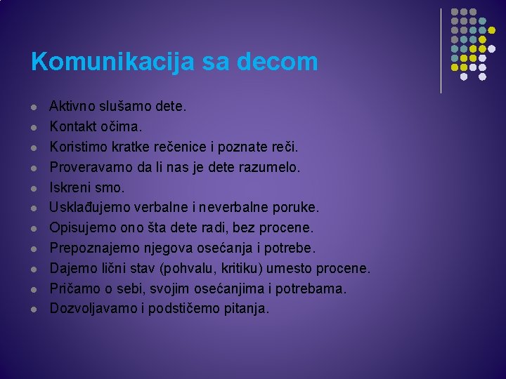 Komunikacija sa decom l l l Aktivno slušamo dete. Kontakt očima. Koristimo kratke rečenice