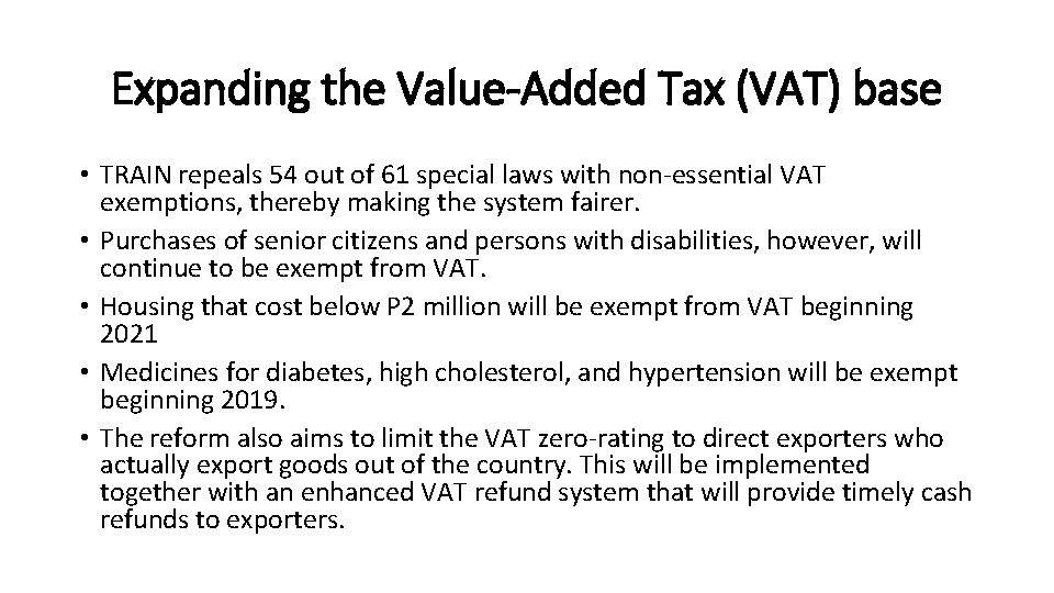 Expanding the Value-Added Tax (VAT) base • TRAIN repeals 54 out of 61 special