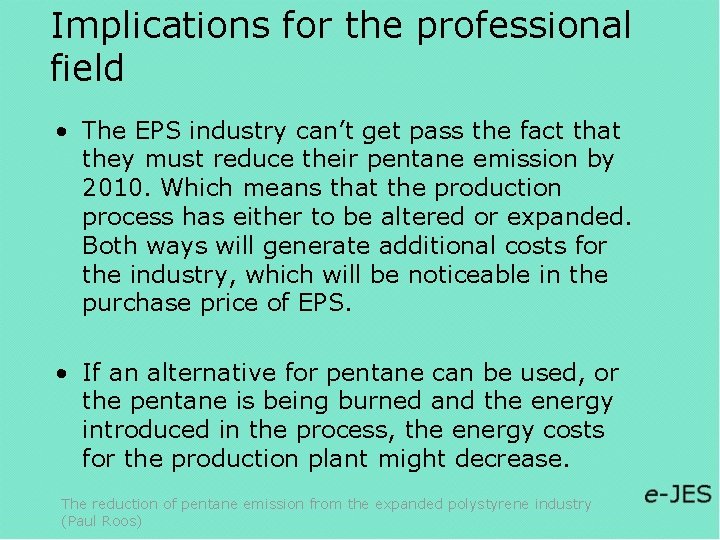 Implications for the professional field • The EPS industry can’t get pass the fact