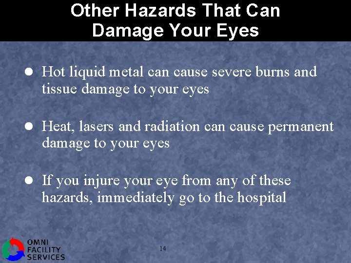 Other Hazards That Can Damage Your Eyes l Hot liquid metal can cause severe
