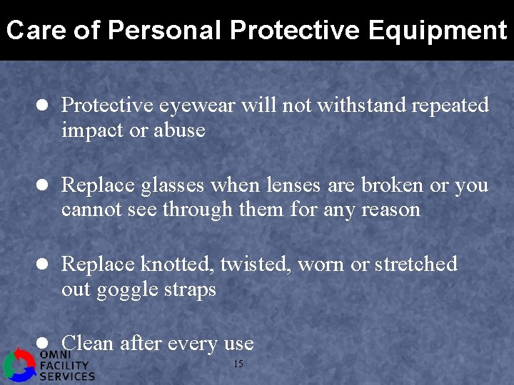 Care of Personal Protective Equipment l Protective eyewear will not withstand repeated impact or