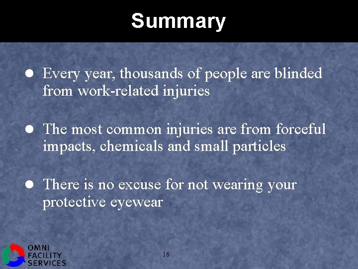 Summary l Every year, thousands of people are blinded from work-related injuries l The