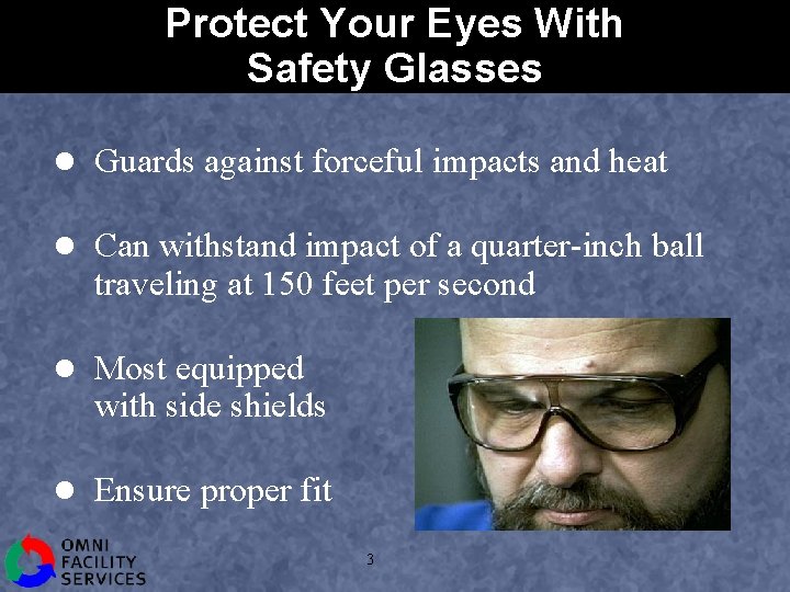 Protect Your Eyes With Safety Glasses l Guards against forceful impacts and heat l