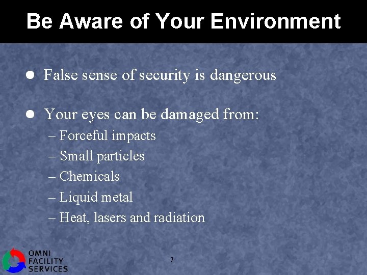 Be Aware of Your Environment l False sense of security is dangerous l Your