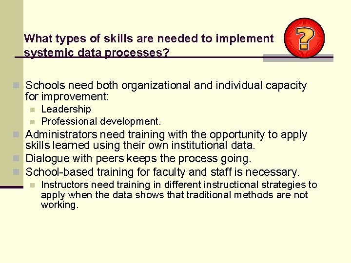 What types of skills are needed to implement systemic data processes? n Schools need