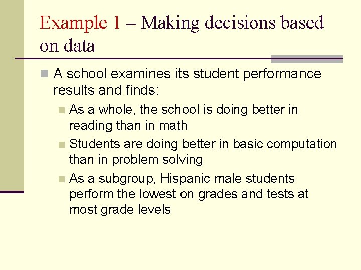 Example 1 – Making decisions based on data n A school examines its student