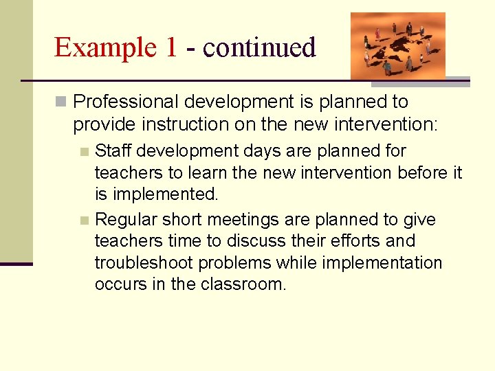 Example 1 - continued n Professional development is planned to provide instruction on the