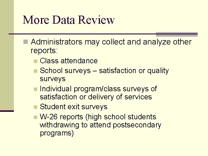 More Data Review n Administrators may collect and analyze other reports: Class attendance n
