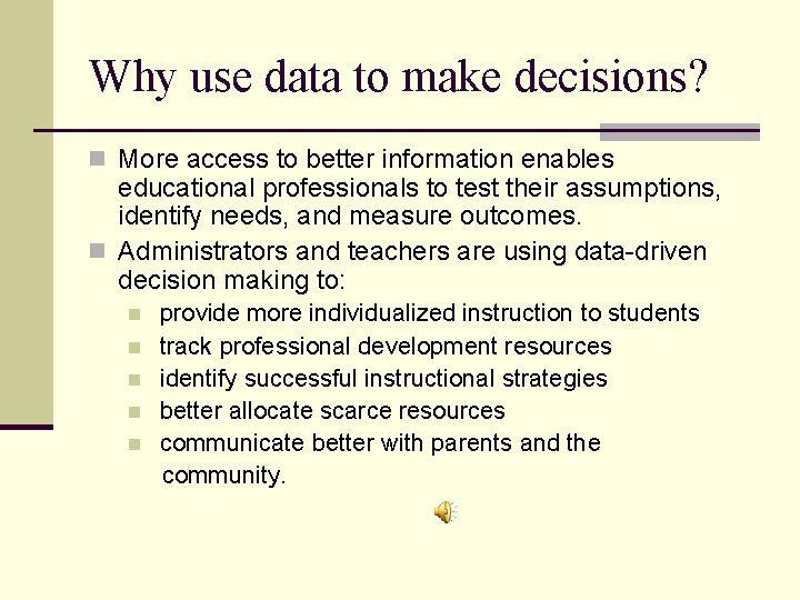 Why use data to make decisions? n More access to better information enables educational
