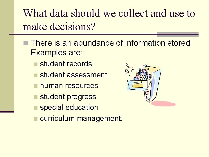 What data should we collect and use to make decisions? n There is an