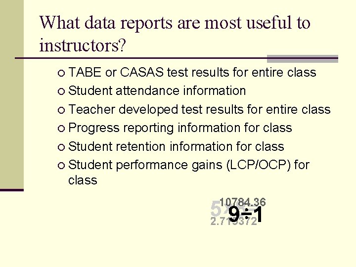 What data reports are most useful to instructors? ¡ TABE or CASAS test results