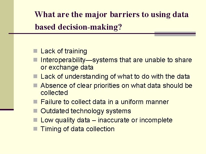 What are the major barriers to using data based decision-making? n Lack of training