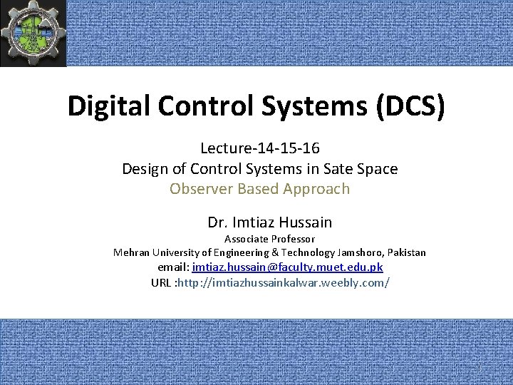 Digital Control Systems (DCS) Lecture-14 -15 -16 Design of Control Systems in Sate Space