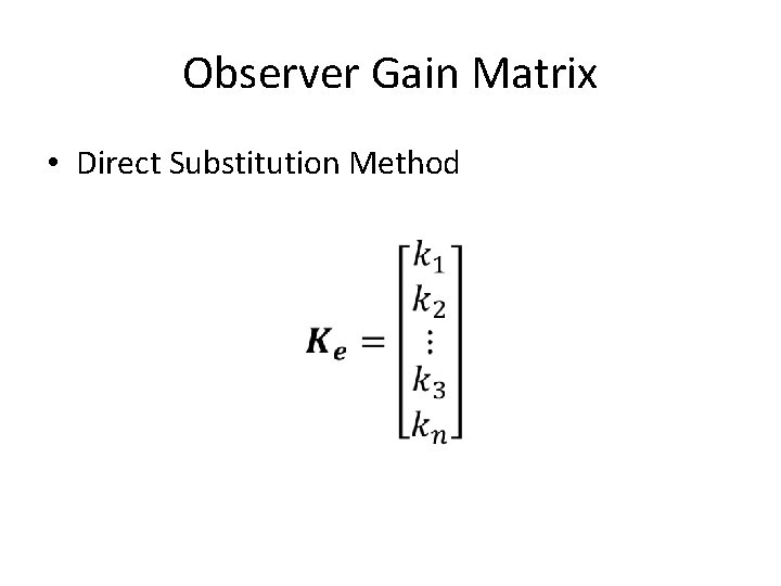 Observer Gain Matrix • Direct Substitution Method 