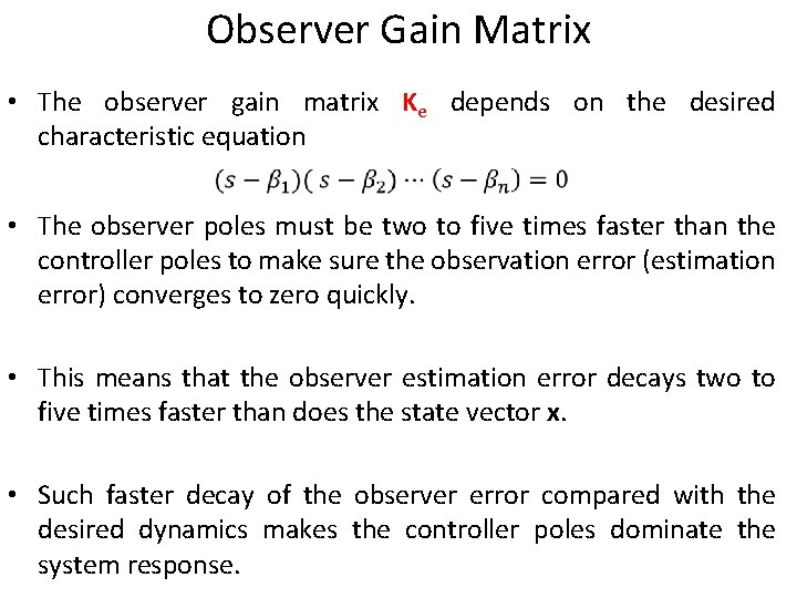 Observer Gain Matrix • The observer gain matrix Ke depends on the desired characteristic