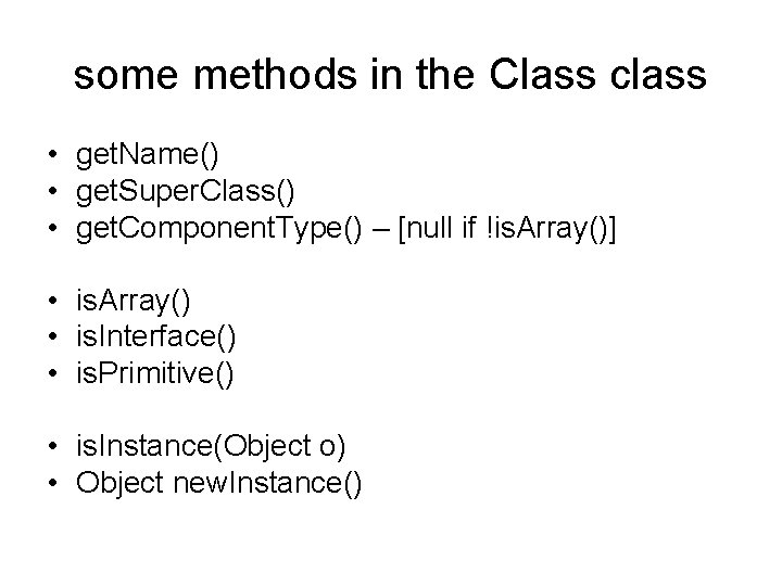 some methods in the Class class • get. Name() • get. Super. Class() •