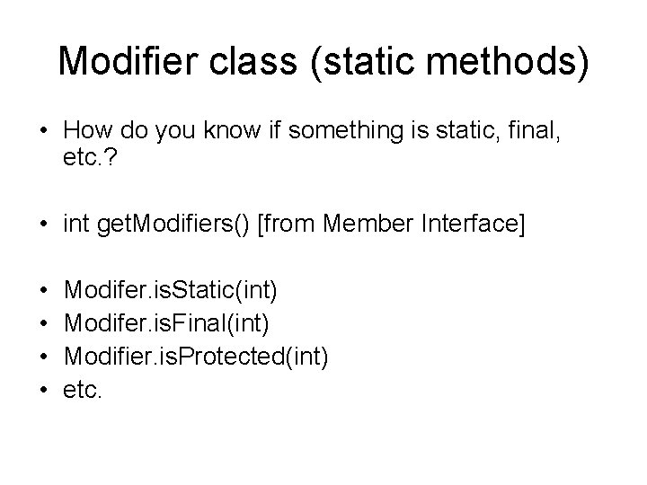 Modifier class (static methods) • How do you know if something is static, final,