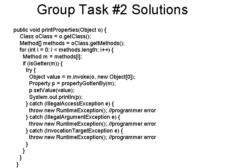 Group Task #2 Solutions public void print. Properties(Object o) { Class o. Class =