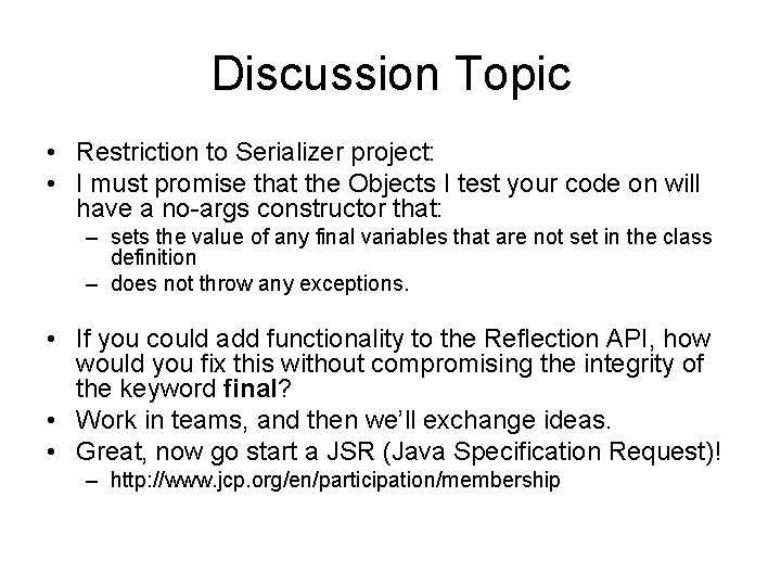 Discussion Topic • Restriction to Serializer project: • I must promise that the Objects