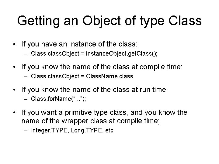 Getting an Object of type Class • If you have an instance of the