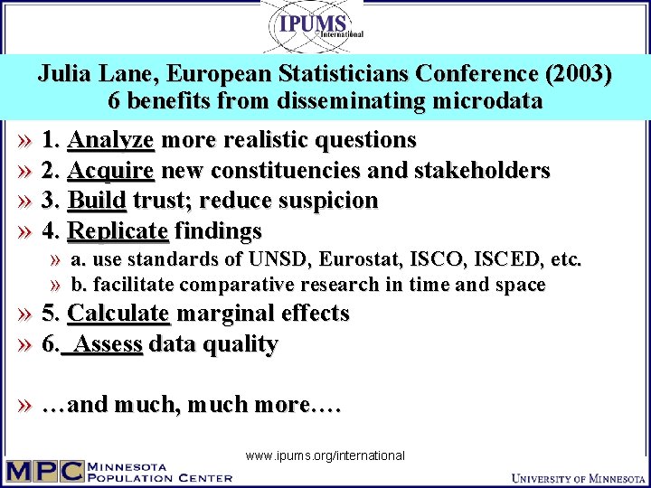 Julia Lane, European Statisticians Conference (2003) 6 benefits from disseminating microdata » 1. Analyze