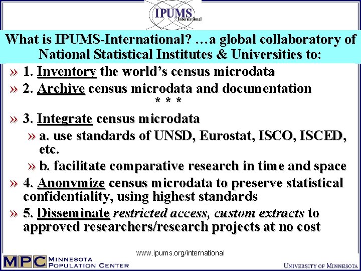 What is IPUMS-International? …a global collaboratory of National Statistical Institutes & Universities to: »