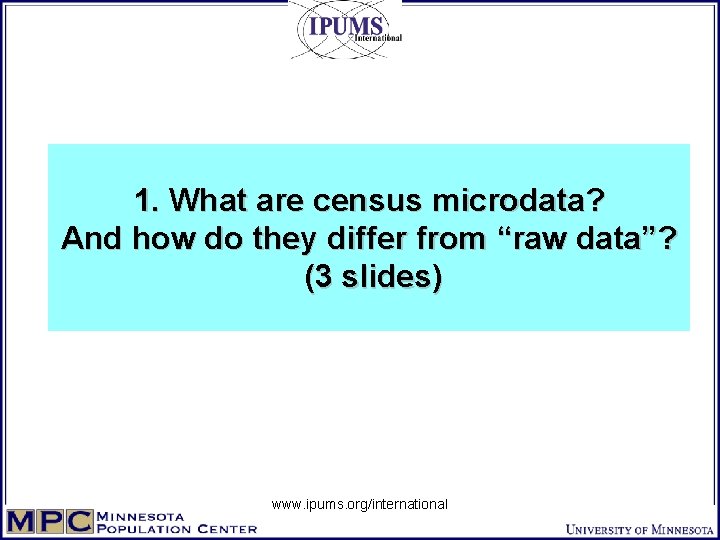 1. What are census microdata? And how do they differ from “raw data”? (3
