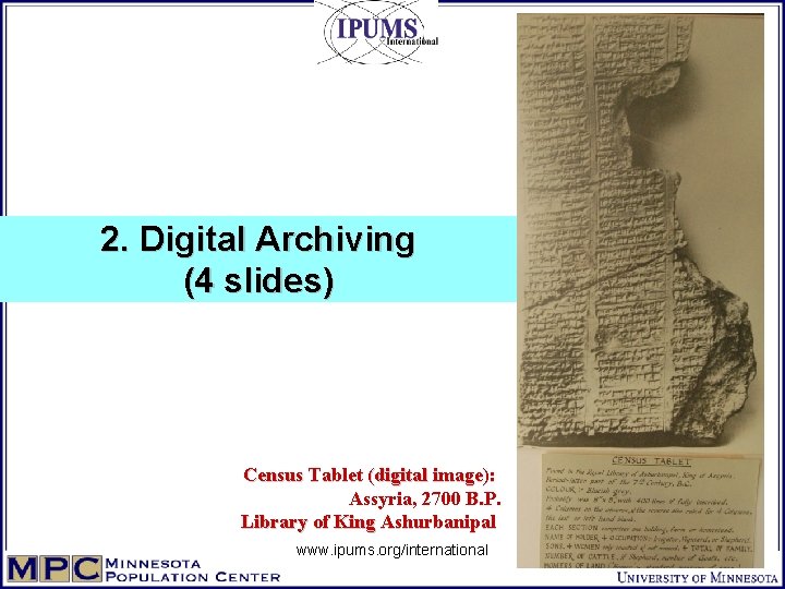 2. Digital Archiving (4 slides) Census Tablet (digital image): Assyria, 2700 B. P. Library