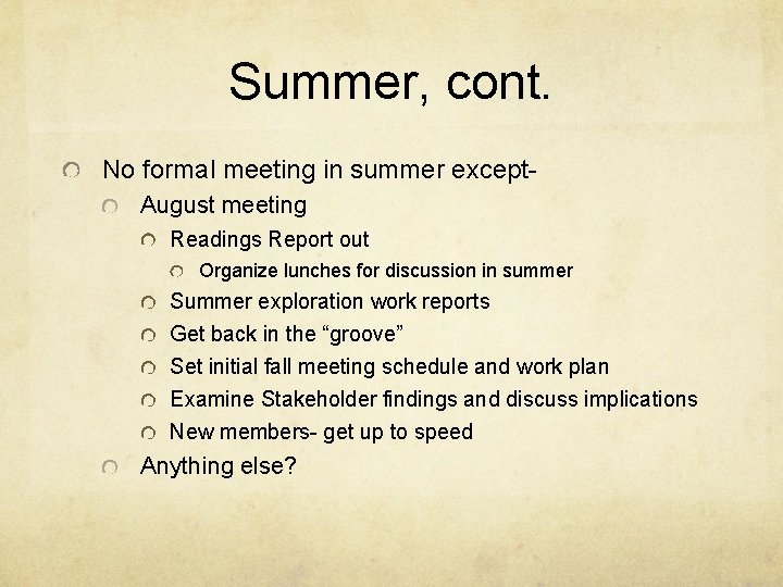 Summer, cont. No formal meeting in summer except. August meeting Readings Report out Organize