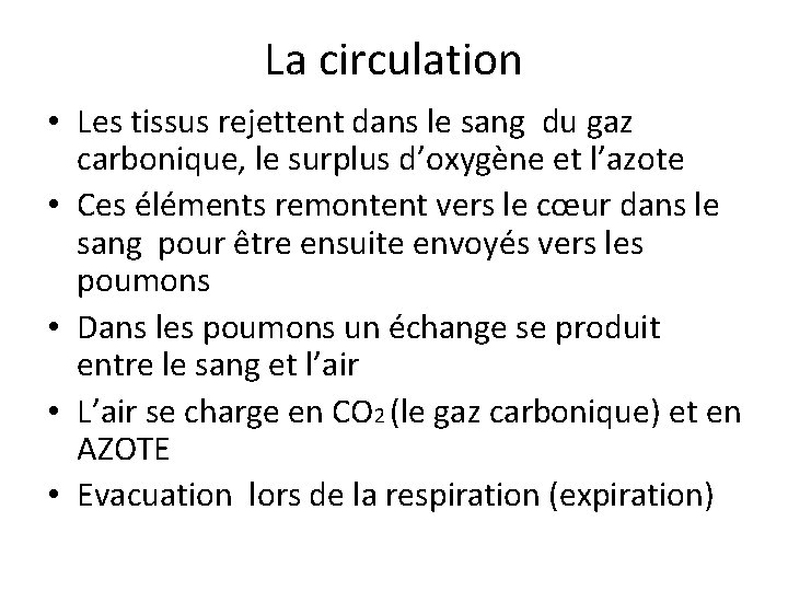 La circulation • Les tissus rejettent dans le sang du gaz carbonique, le surplus