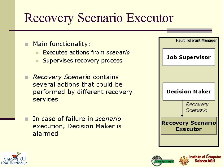 Recovery Scenario Executor n Main functionality: n Executes actions from scenario n Supervises recovery