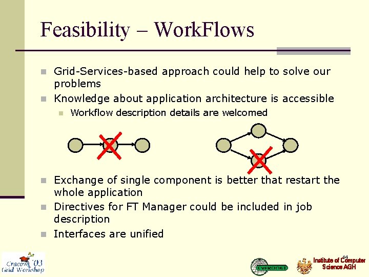 Feasibility – Work. Flows n Grid-Services-based approach could help to solve our problems n