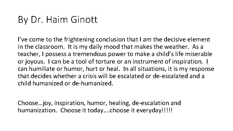 By Dr. Haim Ginott I’ve come to the frightening conclusion that I am the