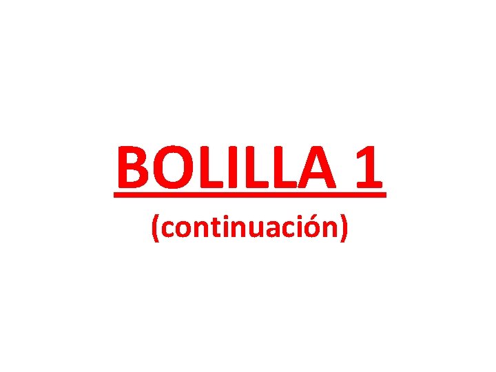 BOLILLA 1 (continuación) 