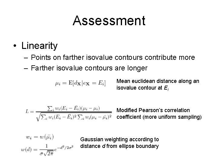 Assessment • Linearity – Points on farther isovalue contours contribute more – Farther isovalue