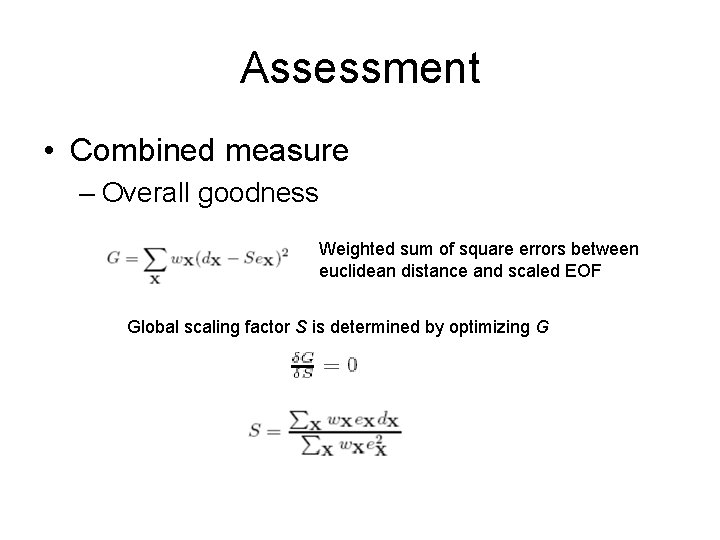 Assessment • Combined measure – Overall goodness Weighted sum of square errors between euclidean