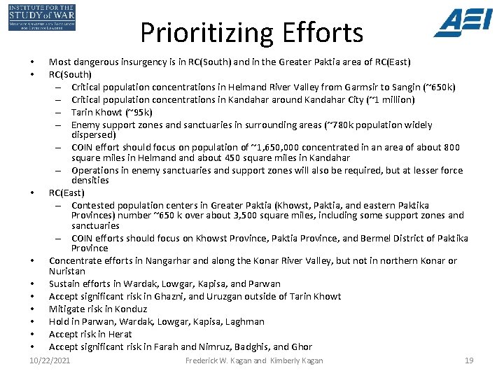 Prioritizing Efforts • • • Most dangerous insurgency is in RC(South) and in the