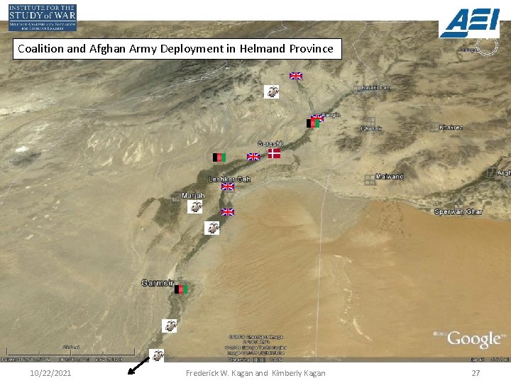 Coalition and Afghan Army Deployment in Helmand Province 10/22/2021 Frederick W. Kagan and Kimberly