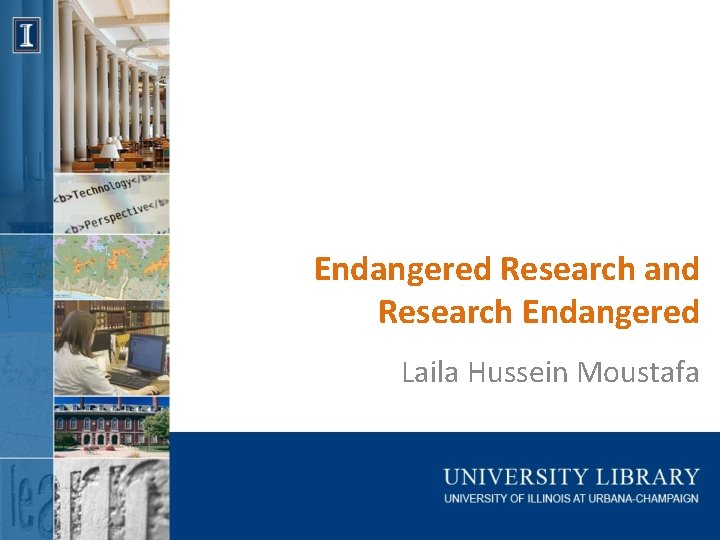Endangered Research and Research Endangered Laila Hussein Moustafa 