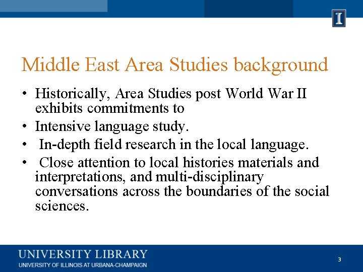 Middle East Area Studies background • Historically, Area Studies post World War II exhibits Middle East Area Studies background • Historically, Area Studies post World War II exhibits