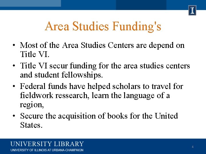 Area Studies Funding's • Most of the Area Studies Centers are depend on Title Area Studies Funding's • Most of the Area Studies Centers are depend on Title