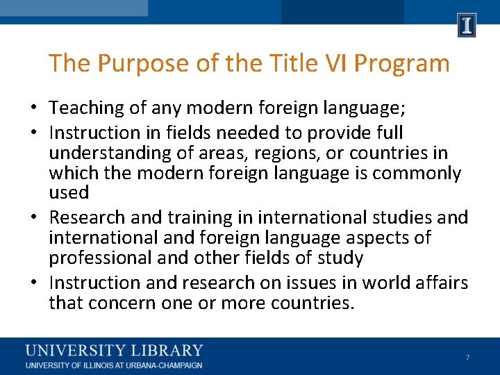 The Purpose of the Title VI Program • Teaching of any modern foreign language;