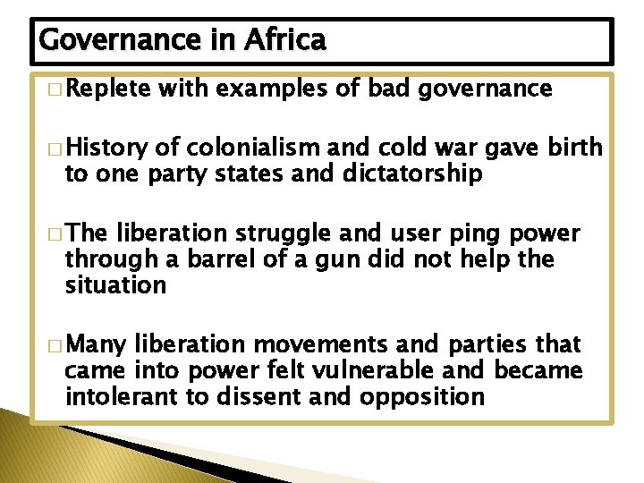 Governance in Africa � Replete with examples of bad governance � History of colonialism