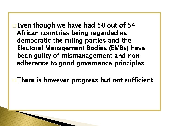 � Even though we have had 50 out of 54 African countries being regarded