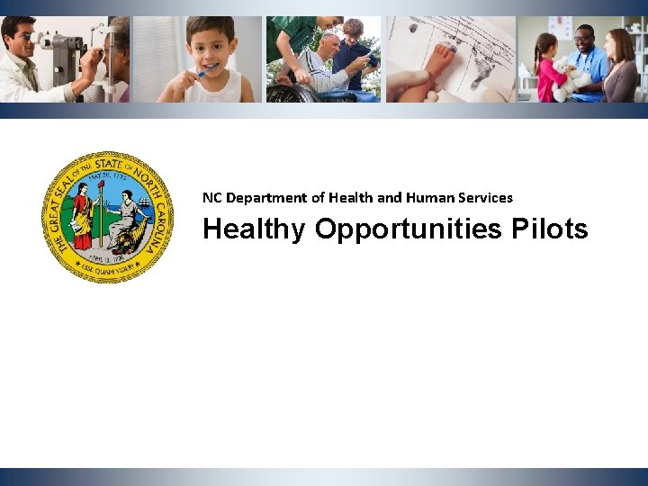 NC Department of Health and Human Services Healthy Opportunities Pilots NCDHHS | Healthy Opportunities
