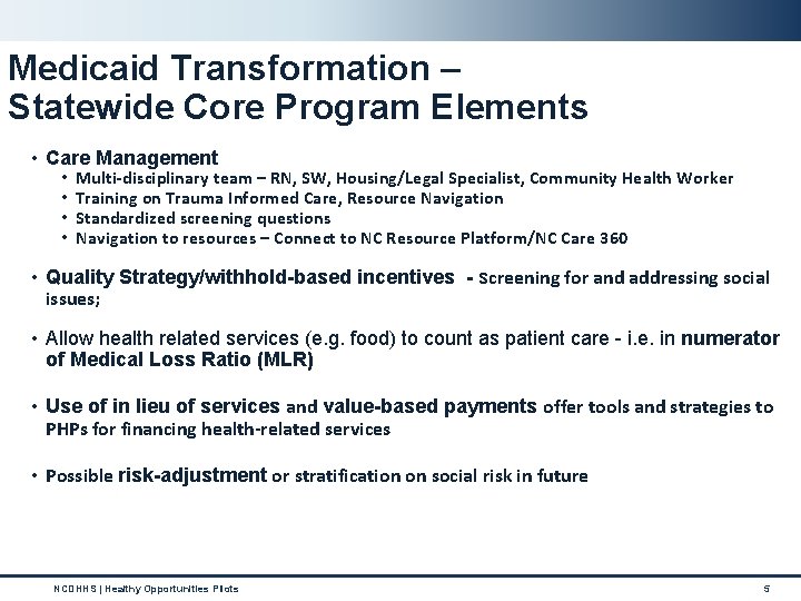 Medicaid Transformation – Statewide Core Program Elements • Care Management • • Multi-disciplinary team